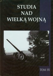 ksiazka tytu: Studa nad Wielk Wojn Tom 4 autor: 