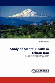 ksiazka tytu: Study of Mental Health in Tehran-Iran autor: Emami Habib