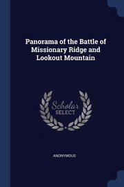 ksiazka tytu: Panorama of the Battle of Missionary Ridge and Lookout Mountain autor: Anonymous