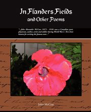 In Flanders Fields and Other Poems, McCrae John
