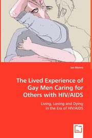 The Lived Experience of Gay Men Caring for Others with HIV/AIDS, Munro Ian