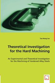 Theoretical Investigation for the Hard Machining, Lee Tae-Hong