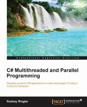 C# Multithreaded and Parallel Programming, Ringler Rodney