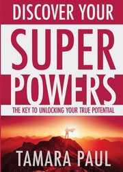 Discover Your Superpowers, Paul Tamara