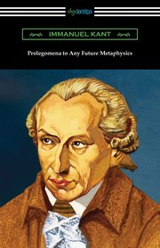 Prolegomena to Any Future Metaphysics, Kant Immanuel