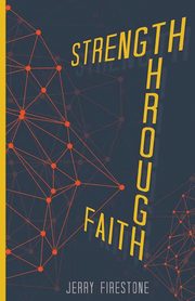 Strength Through Faith, Firestone Jerry