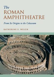 The Roman Amphitheatre, Welch Katherine