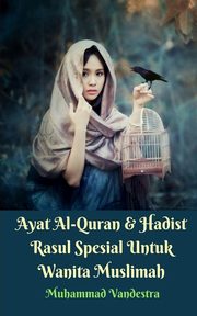 Ayat Al-Quran Dan Hadist Rasul Spesial Untuk Wanita Muslimah, Vandestra Muhammad