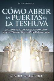 Como Abrir las Puertas de la Teshuva, Rab Asher Baruj Wegbreit