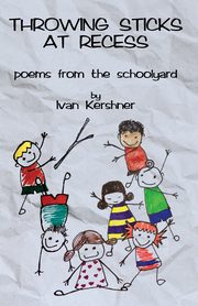 Throwing Sticks at Recess, Kershner Ivan