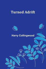 Turned Adrift, Collingwood Harry