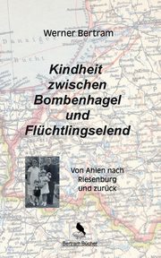 Kindheit zwischen Bombenhagel und Flchtlingselend, Bertram Werner