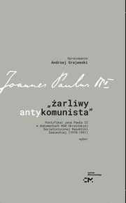 arliwy antykomunista Pontyfikat Jana Pawa II w dokumentach KGB Ukraiskiej Socjalistycznej Republiki, 