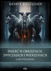 mier w obrzdach zwyczajach i wierzeniach ludu polskiego, Biegeleisen Henryk