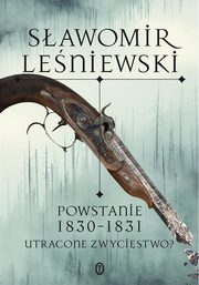 Powstanie 1830-1831. Utracone zwycistwo?, Leniewski Sawomir