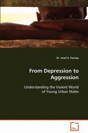 ksiazka tytu: From Depression to Aggression autor: Passley Josef A.