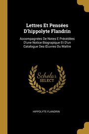 ksiazka tytu: Lettres Et Penses D'hippolyte Flandrin autor: Flandrin Hippolyte