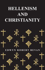 Hellenism and Christianity, Bevan Edwyn Robert