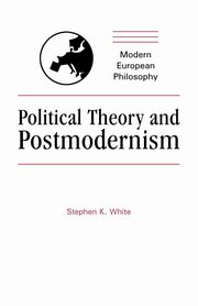 Political Theory and Postmodernism, White Stephen