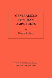 Generalized Feynman Amplitudes, Speer Eugene R.