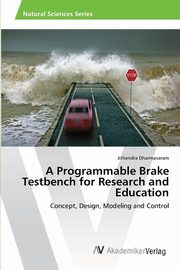 ksiazka tytu: A Programmable Brake Testbench for Research and Education autor: Dharmavaram Jithendra