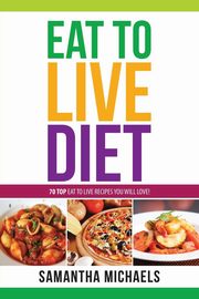 Eat to Live Diet Reloaded, Michaels Samantha