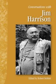 Conversations with Jim Harrison, Harrison Jim