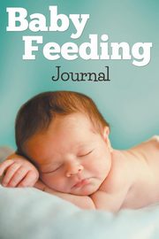 ksiazka tytu: Baby Feeding Journal autor: Publishing LLC Speedy