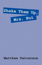 Shake Them Up, Mrs. Nut, Patterson Matthew