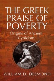 The Greek Praise of Poverty, Desmond William D.