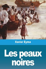 Les peaux noires, Eyma Xavier