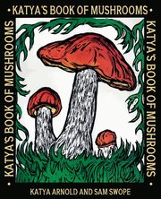 Katya's Book of Mushrooms, Arnold Katya