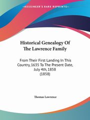 ksiazka tytu: Historical Genealogy Of The Lawrence Family autor: Lawrence Thomas