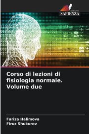 Corso di lezioni di fisiologia normale. Volume due, Halimova Fariza