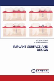 IMPLANT SURFACE AND DESIGN, Kumar Shubham