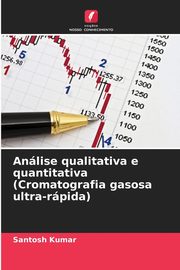 Anlise qualitativa e quantitativa (Cromatografia gasosa ultra-rpida), Kumar Santosh
