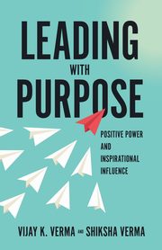 Leading with Purpose, Verma Vijay K.