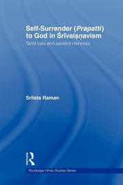 Self-Surrender (prapatti) to God in Shrivaishnavism, Raman Srilata
