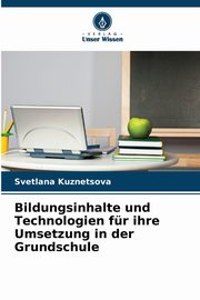Bildungsinhalte und Technologien fr ihre Umsetzung in der Grundschule, Kuznetsova Svetlana
