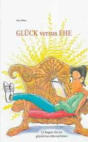 Glck versus Ehe, Bhm Alex