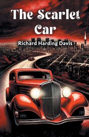 The Scarlet Car, Davis Richard Harding