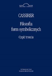 ksiazka tytu: Filozofia form symbolicznych Cz trzecia autor: Cassirer Ernst