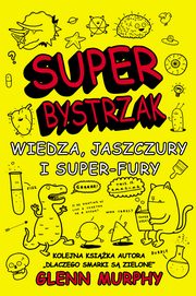 SuperBystrzak Wiedza, jaszczury i super - fury, Murphy Glenn