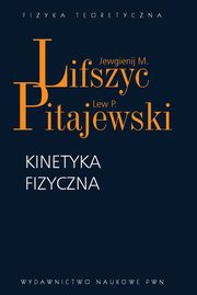 ksiazka tytu: Kinetyka fizyczna autor: Lifszyc Jewgienij M., Pitajewski Lew P.