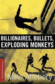 Billionaires, Bullets, Exploding Monkeys, Attebery Mike