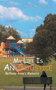ksiazka tytu: My Life Is An Injustice autor: Knowles R.H.