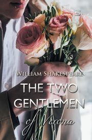 The Two Gentlemen of Verona, Shakespeare William