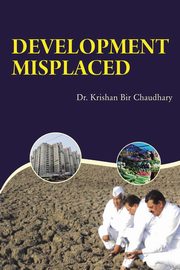 Development Misplaced, Chaudhary Krishan Bir