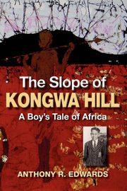 The Slope of Kongwa Hill, Edwards Anthony R.