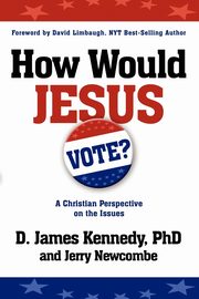 How Would Jesus Vote, Kennedy D. James